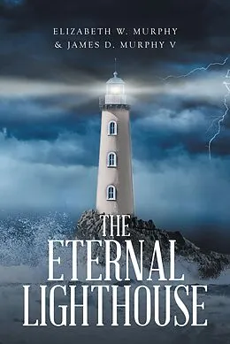 E-Book (epub) The Eternal Lighthouse von Elizabeth W. Murphy, James D. Murphy V