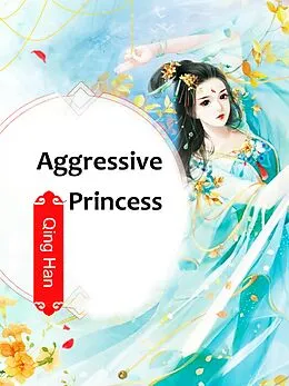 E-Book (epub) Aggressive Princess von Qing Han