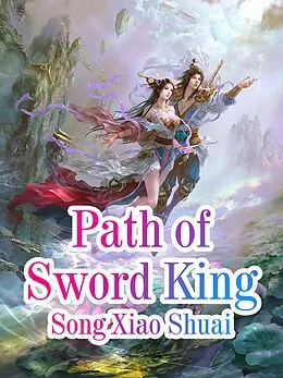 E-Book (epub) Path of Sword King von Song XiaoShuai