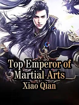 E-Book (epub) Top Emperor of Martial Arts von Xiao Qian