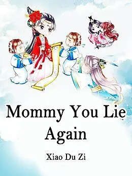 E-Book (epub) Mommy, You Lie Again! von Xiao DuZi