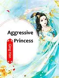 E-Book (epub) Aggressive Princess von Qing Han