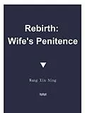 E-Book (epub) Rebirth: Wife's Penitence von Wang XinNing