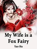 E-Book (epub) My Wife is a Fox Fairy von Yao Hu