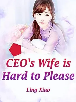 E-Book (epub) CEO's Wife is Hard to Please von Ling Xiao