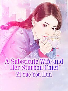 E-Book (epub) Substitute Wife and Her Sturbon Chief von Zi YueYouHun