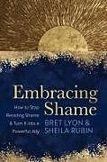 Couverture cartonnée Embracing Shame de Bret Lyon, Sheila Rubin