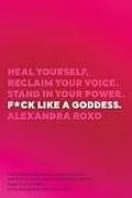 Kartonierter Einband F*ck Like a Goddess von Alexandra Roxo