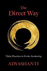 Kartonierter Einband The Direct Way: Thirty Practices to Evoke Awakening von Adyashanti