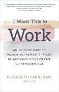 Couverture cartonnée I Want This to Work de Elizabeth Earnshaw