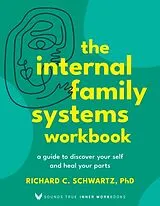 Kartonierter Einband The Internal Family Systems Workbook von Richard Schwartz Ph.D.