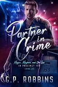 E-Book (epub) Partner in Crime (Magic, Mayhem, and the Law in Precinct #153, #2) von G. P. Robbins