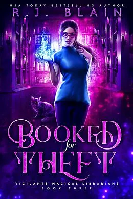 E-Book (epub) Booked for Theft (Vigilante Magical Librarians, #3) von R. J. Blain