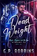 E-Book (epub) Dead Weight (Magic, Mayhem, and the Law in Precinct #153, #1) von G. P. Robbins