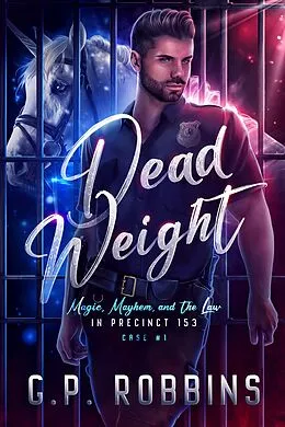 E-Book (epub) Dead Weight (Magic, Mayhem, and the Law in Precinct #153, #1) von G. P. Robbins
