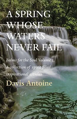 E-Book (epub) A Spring whose waters never fail von Davis Antoine
