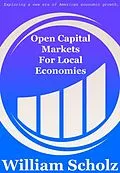 E-Book (epub) Open Capital Markets For Local Economies von William E. Scholz