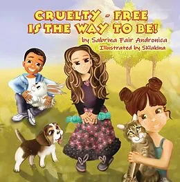 E-Book (epub) Cruelty-Free Is The Way To Be! von Sabrina Fair Andronica, Sklakina