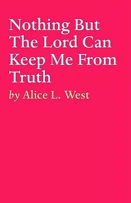 E-Book (epub) Nothing But The Lord Can Keep Me From Truth von Alice L. West