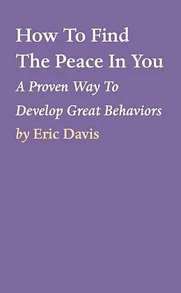 E-Book (epub) How To Find The Peace In You von Eric Davis