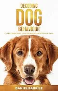 E-Book (epub) Decoding Dog Behaviour von Daniel Barrile