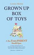 E-Book (epub) Grown Up Box of Toys - A Box Every Parent Should Open! von Lorraine Michele