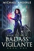 E-Book (epub) How to be a Badass Vigilante von Michael Anderle