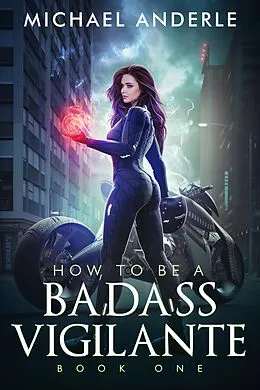 E-Book (epub) How to be a Badass Vigilante von Michael Anderle