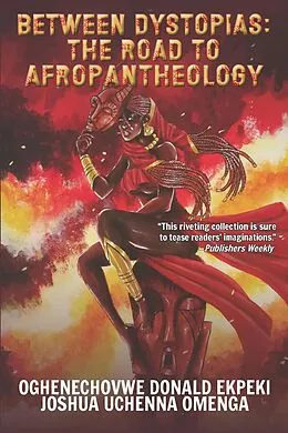 E-Book (epub) Beyond Dystopias: The Road to Afropantheology von Oghenechovwe Donald Ekpeki, Joshua Uchenna Omenga