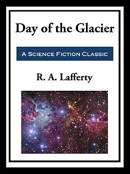 E-Book (epub) Day of the Glacier von R. A. Lafferty