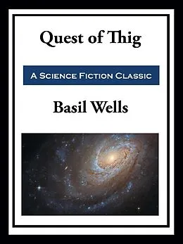 E-Book (epub) Quest of Thig von Basil Wells