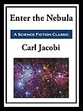 E-Book (epub) Enter the Nebula von Carl Jacobi