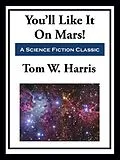 E-Book (epub) You'll Like It On Mars! von Tom W. Harris