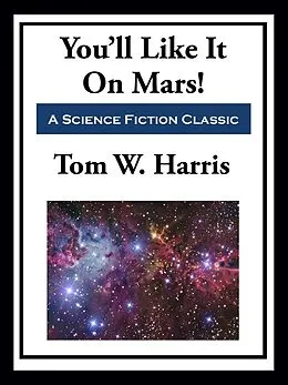 E-Book (epub) You'll Like It On Mars! von Tom W. Harris