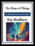 E-Book (epub) The Shape of Things von Ray Bradbury