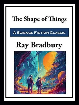 E-Book (epub) The Shape of Things von Ray Bradbury
