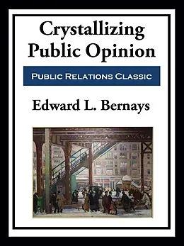 E-Book (epub) Crystallizing Public Opinion von Edward L. Bernays