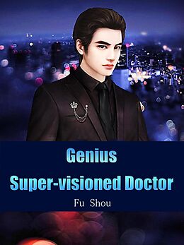E-Book (epub) Genius Super-visioned Doctor von Fu Shou