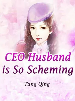 E-Book (epub) CEO Husband is So Scheming von Tang Qing