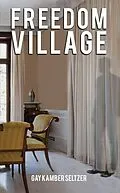 E-Book (epub) Freedom Village von Gay Kamber Seltzer