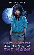 E-Book (epub) Riley Whittle and the Curse of the Moon von Payton E. Paice