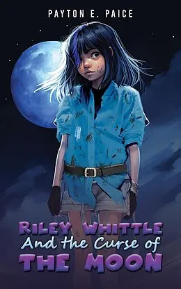 E-Book (epub) Riley Whittle and the Curse of the Moon von Payton E. Paice