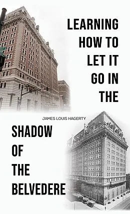 E-Book (epub) Learning How to Let It Go in the Shadow of the Belvedere von James Louis Hagerty