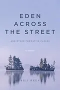 E-Book (epub) Eden Across the Street and Other Formative Places von Bill Keen
