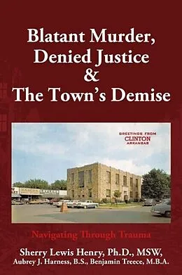 ePUB Blatant Murder, Denied Justice & the Town's Demise von Sherry Lewis Henry, Benjamin Treece