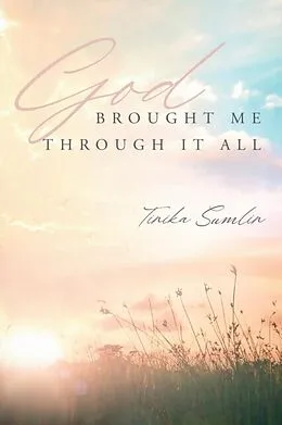E-Book (epub) God Brought Me Through It All von Tinika Sumlin