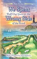 E-Book (epub) We Spent Half our Lives on the Wrong Side of the Road von Ron Kirby