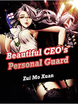 E-Book (epub) Beautiful CEO's Personal Guard von Zui MoXuan