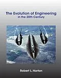 E-Book (epub) The Evolution of Engineering in the 20th Century von Robert L Norton