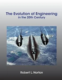 E-Book (epub) The Evolution of Engineering in the 20th Century von Robert L Norton